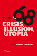 Promises of 1968: Crisis, Illusion and Utopia