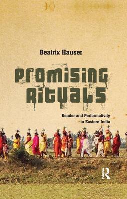 Promising Rituals: Gender and Performativity in Eastern India - Hauser, Beatrix