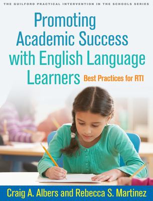 Promoting Academic Success with English Language Learners: Best Practices for Rti - Albers, Craig A, and Martinez, Rebecca S, PhD