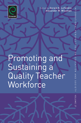 Promoting and Sustaining a Quality Teacher Workforce - Wiseman, Alexander W (Editor), and Letendre, Gerald K (Editor)