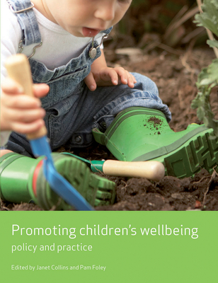 Promoting Children's Wellbeing: Policy and Practice - Collins, Janet (Editor), and Foley, Pam (Editor)