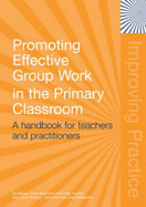 Promoting Effective Group Work in the Primary Classroom: A Handbook for Teachers and Practitioners