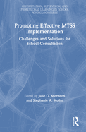 Promoting Effective Mtss Implementation: Challenges and Solutions for School Consultation