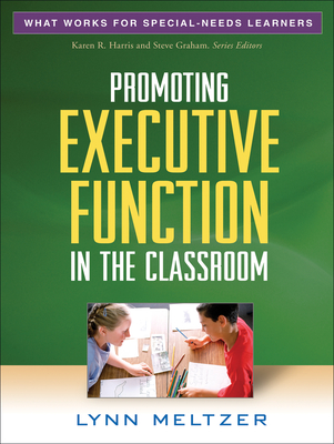 Promoting Executive Function in the Classroom - Meltzer, Lynn, PhD