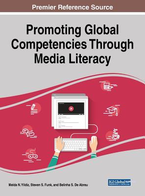 Promoting Global Competencies Through Media Literacy - Yildiz, Melda N (Editor), and Funk, Steven S (Editor), and de Abreu, Belinha S (Editor)