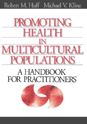 Promoting Health in Multicultural Populations: A Handbook for Practitioners - Huff, Robert M (Editor), and Kline, Michael V (Editor)