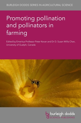 Promoting Pollination and Pollinators in Farming - Kevan, Peter (Editor), and Willis Chan, D Susan, Dr. (Editor), and Adler, Lynn, Prof. (Contributions by)