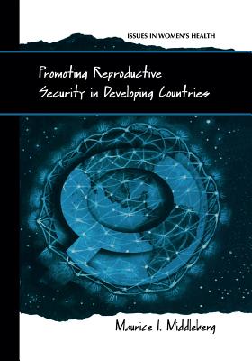 Promoting Reproductive Security in Developing Countries - Middleberg, Maurice I