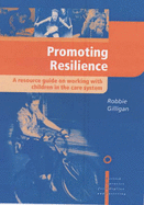 Promoting Resilience: A Resource Book on Working with Children in the Care System