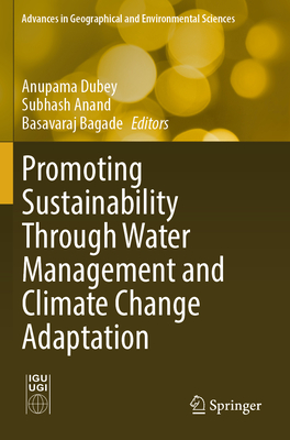 Promoting Sustainability Through Water Management and Climate Change Adaptation - Dubey, Anupama (Editor), and Anand, Subhash (Editor), and Bagade, Basavaraj (Editor)
