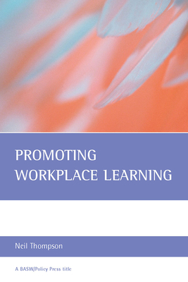 Promoting Workplace Learning - Thompson, Neil