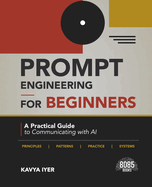 Prompt Engineering for Beginners: A Practical Guide to Communicating with AI (English Edition)
