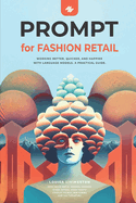 PROMPT for Fashion Retail: Working better, quicker, and happier with language models. A practical Guide