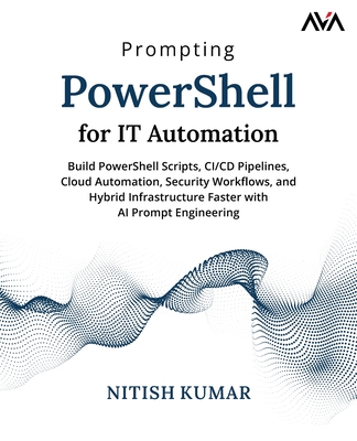 Prompting PowerShell for IT Automation - Kumar, Nitish