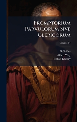 Promptorium Parvulorum Sive Clericorum - (Anglicus), Galfridus, and Way, Albert, and Library, British