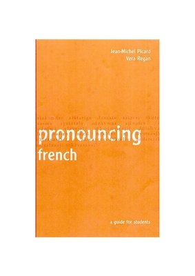 Pronouncing French: A Guide for Students - Picard, Jean-Michel