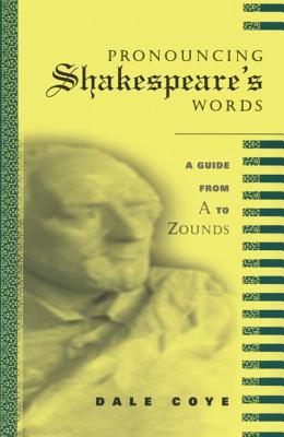 Pronouncing Shakespeare's Words - Coye, Dale