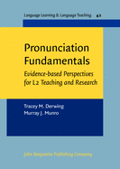 Pronunciation Fundamentals: Evidence-Based Perspectives for L2 Teaching and Research