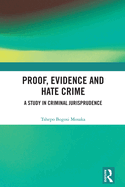 Proof, Evidence, and Hate Crime: A Study in Criminal Jurisprudence