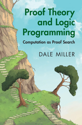 Proof Theory and Logic Programming - Miller, Dale