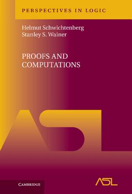 Proofs and Computations - Schwichtenberg, Helmut, and Wainer, Stanley S.