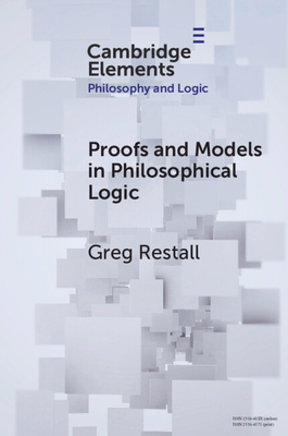 Proofs and Models in Philosophical Logic - Restall, Greg