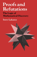 Proofs and Refutations: The Logic of Mathematical Discovery