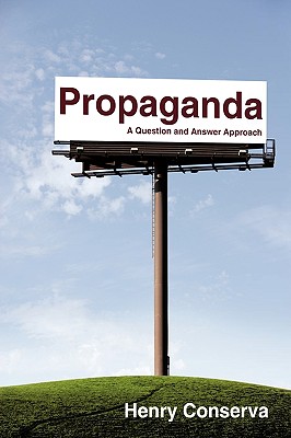 Propaganda: A Question and Answer Approach - Conserva, Henry T, Mr.
