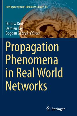 Propagation Phenomena in Real World Networks - Kr�l, Dariusz (Editor), and Fay, Damien (Editor), and Gabry , Bogdan (Editor)