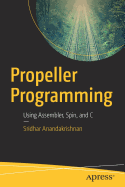Propeller Programming: Using Assembler, Spin, and C