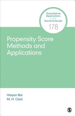 Propensity Score Methods and Applications - Bai, Haiyan, and Clark, M H