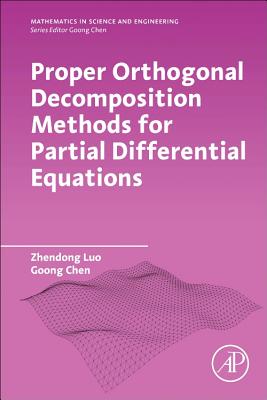 Proper Orthogonal Decomposition Methods for Partial Differential Equations - Luo, Zhendong, and Chen, Goong