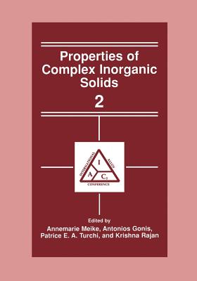 Properties of Complex Inorganic Solids 2 - Meike, Annemarie (Editor), and Gonis, A (Editor), and Turchi, Patrice E A (Editor)