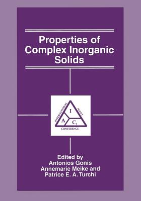 Properties of Complex Inorganic Solids - Gonis, A (Editor), and Meike, Annemarie (Editor), and Turchi, Patrice E A (Editor)