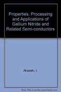 Properties, Processing and Applications of Gallium Nitride and Related Semi-Conductors