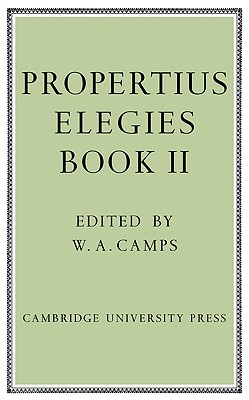 Propertius: Elegies: Book II - Propertius, and Camps, W a (Editor)