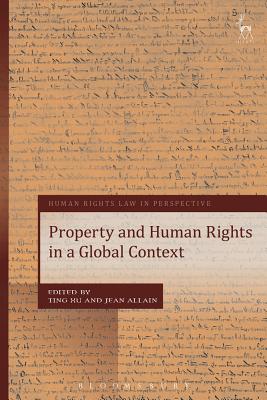 Property and Human Rights in a Global Context - Xu, Ting (Editor), and Harvey, Colin (Editor), and Allain, Jean (Editor)