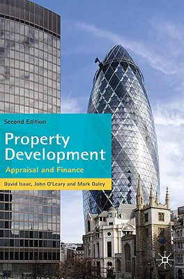 Property Development: Appraisal and Finance - Isaac, David, and O'Leary, John, and Daley, Mark