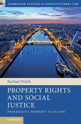 Property Rights and Social Justice - Walsh, Rachael