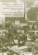 Property rights and their violations - La propri?t? viol?e: Expropriations and confiscations, 16 th -20 th Centuries- Expropriations et confiscations, XVI e -XX e si?cles