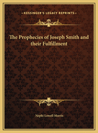 Prophecies of Joseph Smith and their fulfillment