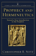 Prophecy and Hermeneutics: Toward a New Introduction to the Prophets