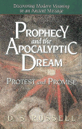 Prophecy and the Apocalyptic Dream: Protest and Promise