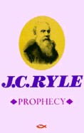 Prophecy - Ryle, John Charles, BP.
