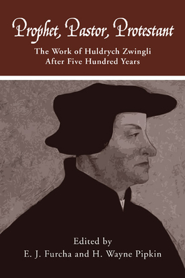 Prophet, Pastor, Protestant - Furcha, Edward J (Editor), and Pipkin, H Wayne (Editor), and Hadidian, Dikran (Editor)