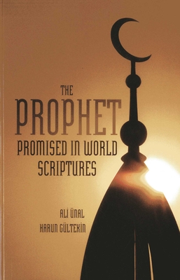 Prophet Promised in World Scriptures - Unal, Ali, and Gultekin, Harun