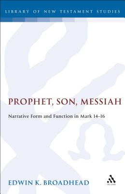Prophet, Son, Messiah - Broadhead, Edwin K, and Keith, Chris (Editor)