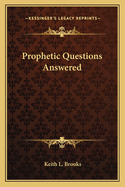 Prophetic Questions Answered