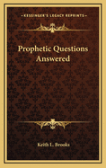 Prophetic Questions Answered