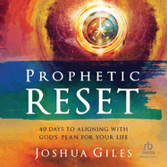 Prophetic Reset: 40 Days to Aligning with God's Plan for Your Life